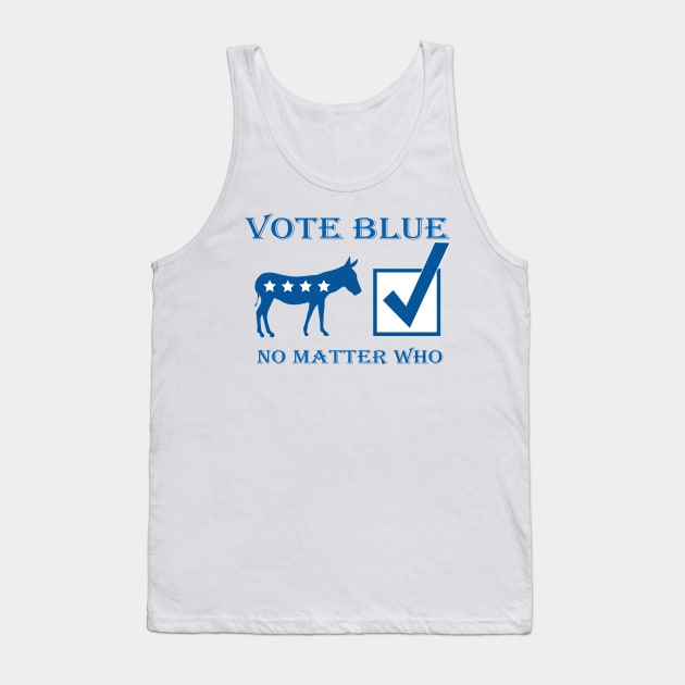 Vote Blue No Matter Who Democrat Support Tank Top by White Elephant